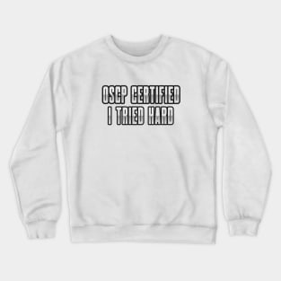 Cybersecurity OSCP Certified I Tried Hard Metal Crewneck Sweatshirt